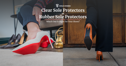 Clear Sole Protectors vs. Rubber Sole Protectors: Which One Is Right for Your Shoes?