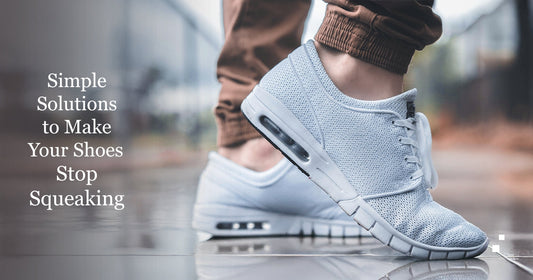 Simple Solutions to Make Your Shoes Stop Squeaking