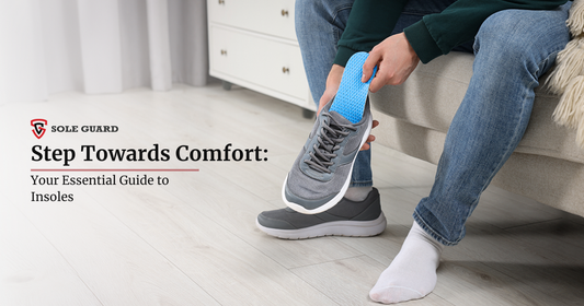 Step Towards Comfort: Your Essential Guide to Insoles