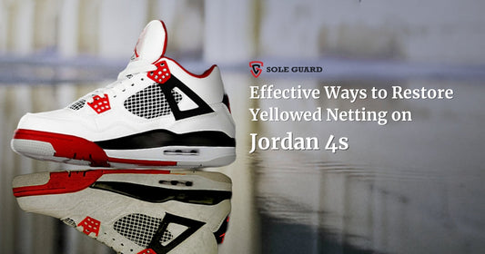Effective Ways to Restore Yellowed Netting on Your Jordan 4s